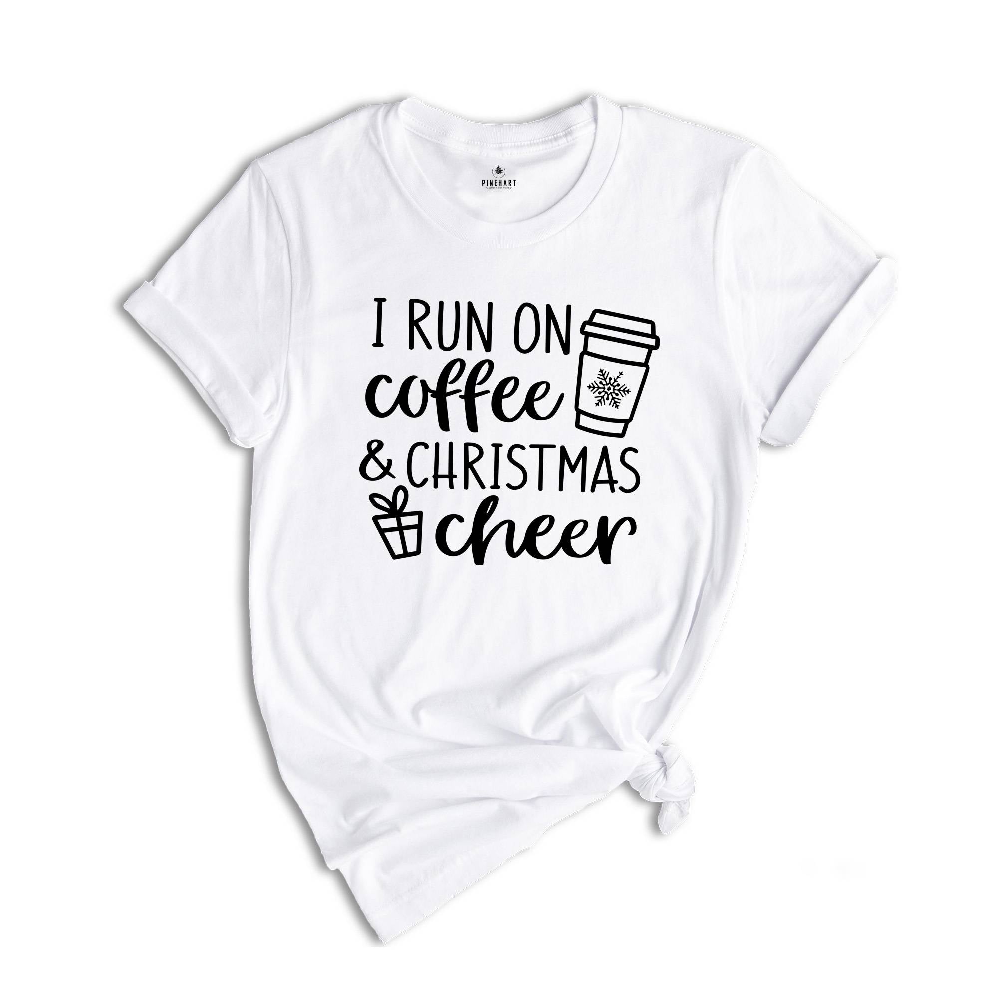 I Run on Coffee and Christmas Cheer, Christmas Shirt, Christmas Gift Tee, Funny Christmas Shirt, Funny Christmas Gift