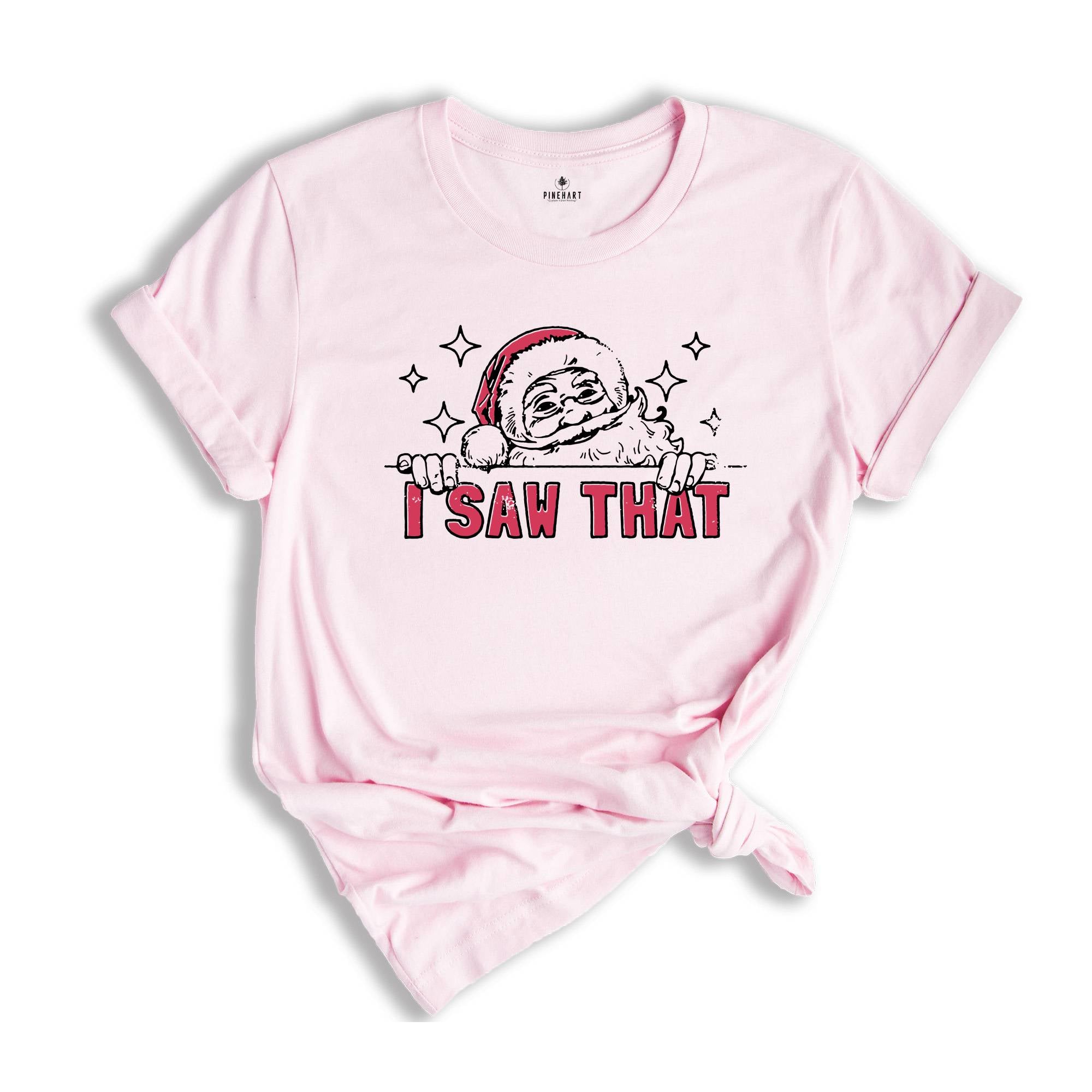 I Saw That T-Shirt, Funny Christmas Shirt, Humorous Xmas Costume, Christmas Party Tee, Christmas Reunion, Christmas Gift