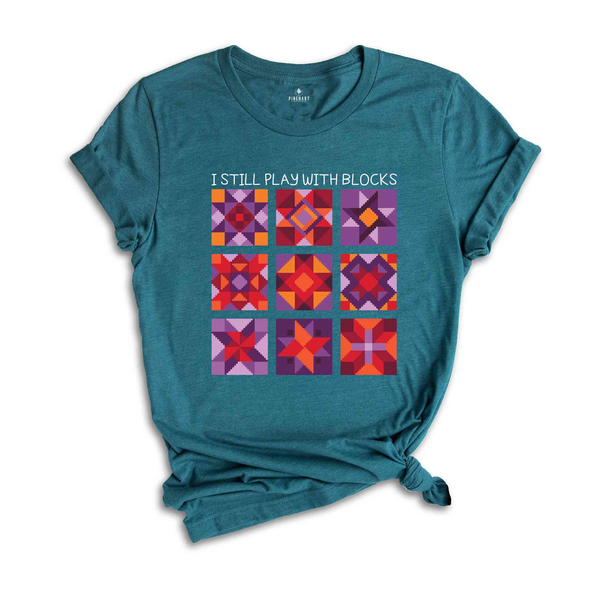 I Still Play With Blocks Shirt, Quilt Patterns Shirt, Quilter Shirt, Quilting Humor Shirt, Sewing Lover Gift, Tailor Shirt, Quilt Mom Shirt