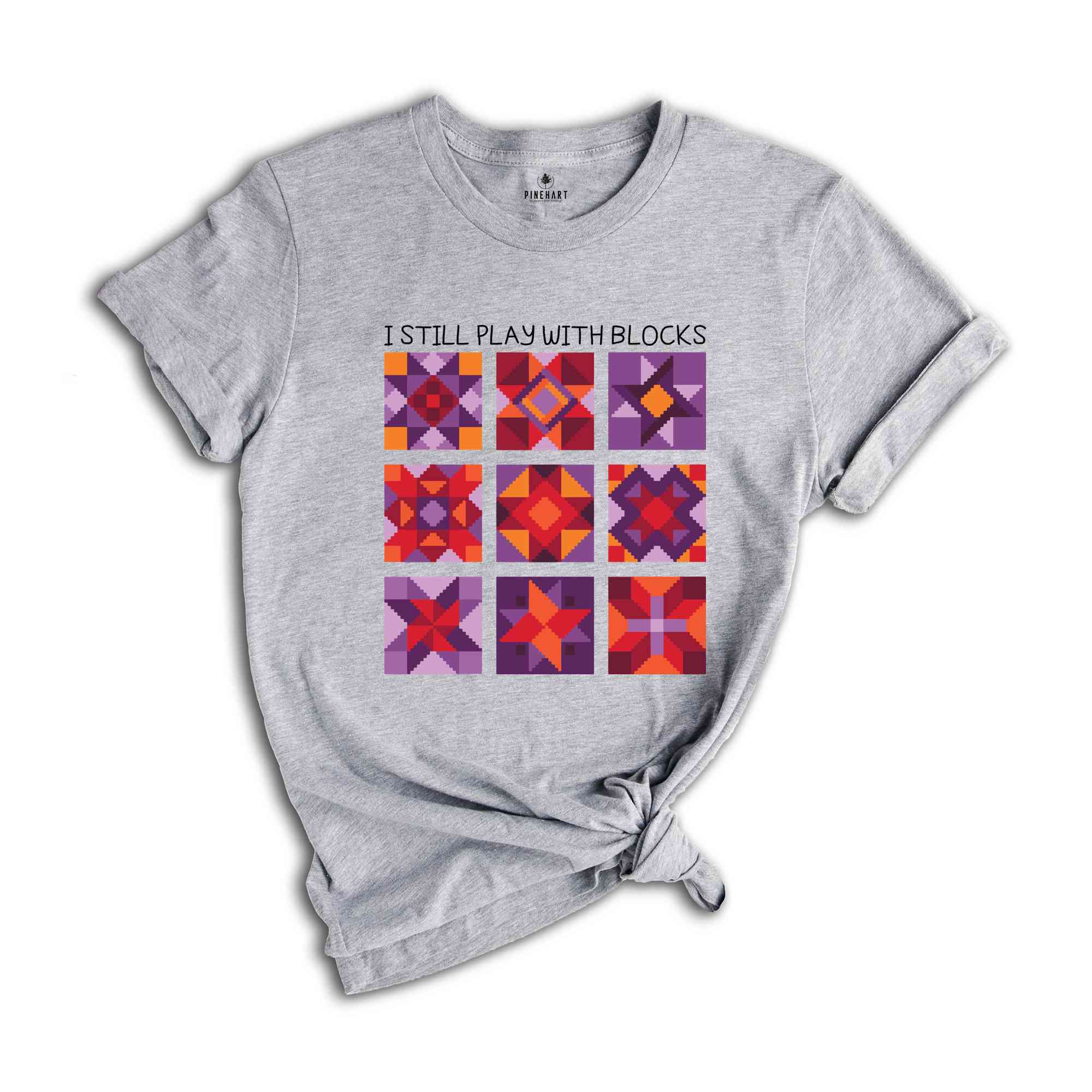 I Still Play With Blocks Shirt, Quilt Patterns Shirt, Quilter Shirt, Quilting Humor Shirt, Sewing Lover Gift, Tailor Shirt, Quilt Mom Shirt