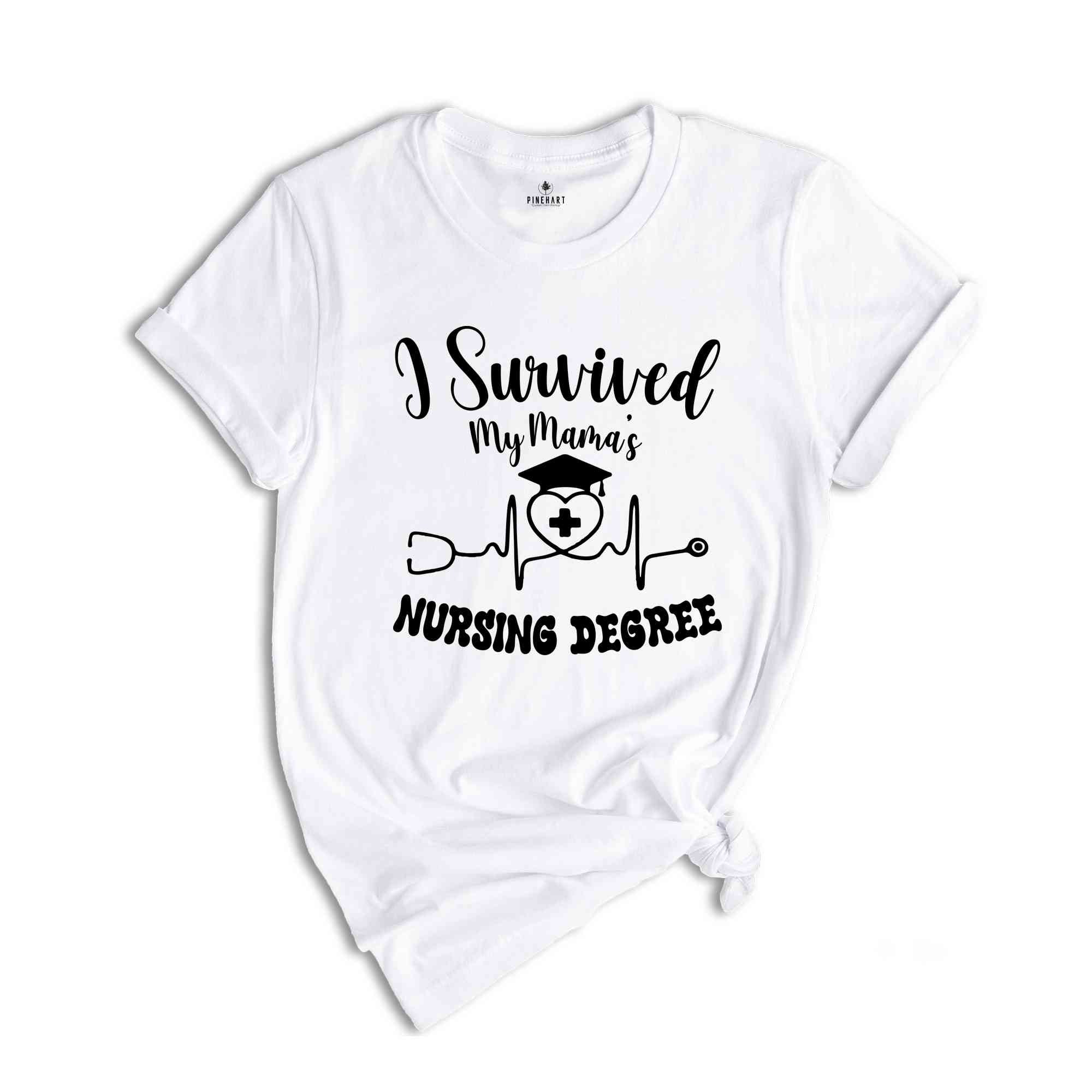 I Survived My Mom’s Nursing Degree, Nurse Mom Shirt, Mothers Day Tee, Nurse Mom Gift, Nurse Graduation Tee, Gift For Mom, Nursing Degree Tee