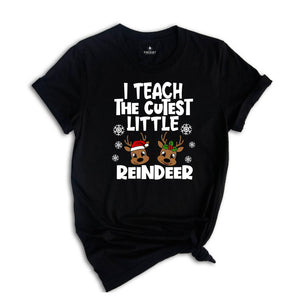 I Teach Cutest Little Reindeers Shirt, Christmas Teacher T-Shirt, Teacher Appreciation, Christmas Teacher Tee, Teacher Gift