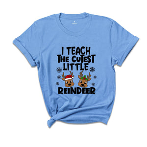 I Teach Cutest Little Reindeers Shirt, Christmas Teacher T-Shirt, Teacher Appreciation, Christmas Teacher Tee, Teacher Gift