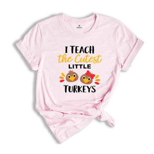 I Teach The Cutest Little Turkeys T-Shirt, Thankful Teacher Shirt, Thanksgiving Shirt, Teacher Appreciation Shirt, Teacher Gifts