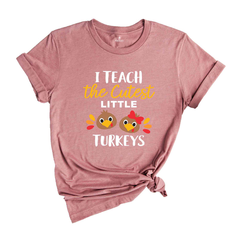 I Teach The Cutest Little Turkeys T-Shirt, Thankful Teacher Shirt, Thanksgiving Shirt, Teacher Appreciation Shirt, Teacher Gifts