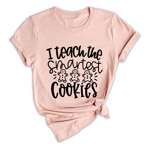 I Teach the Smartest Cookies Shirt, Christmas Shirt for Teachers, Christmas Gift for Teachers, Gingerbread Cookies Tee
