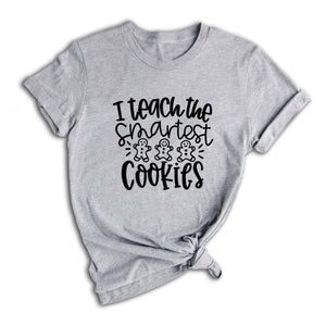 I Teach the Smartest Cookies Shirt, Christmas Shirt for Teachers, Christmas Gift for Teachers, Gingerbread Cookies Tee