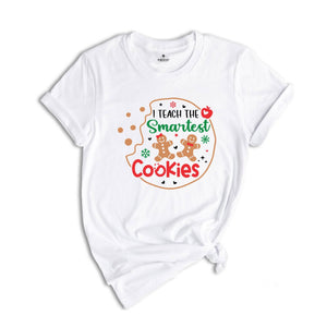 I Teach The Smartest Cookies Shirt, Christmas Teacher T-Shirt, Teacher Gift, Cute Shirt for Teachers, Teacher Appreciation