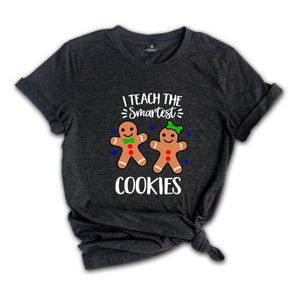 I Teach The Smartest Cookies Shirt, Kindergarten Teacher Shirt, Elementary Teacher T-Shirt, Cute Teacher Shirt