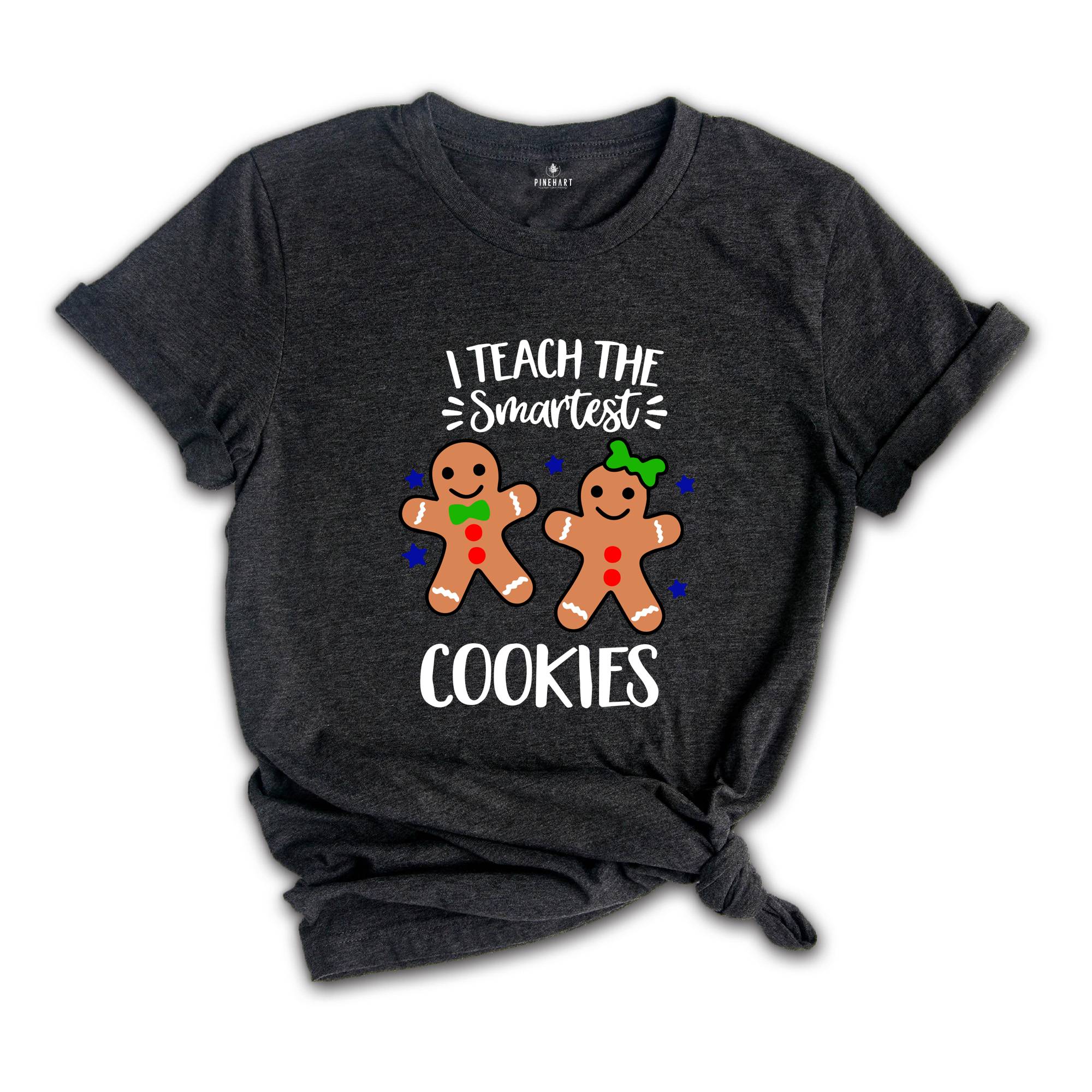 I Teach The Smartest Cookies Shirt, Kindergarten Teacher Shirt, Elementary Teacher T-Shirt, Cute Teacher Shirt