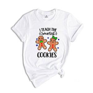 I Teach The Smartest Cookies Shirt, Kindergarten Teacher Shirt, Elementary Teacher T-Shirt, Cute Teacher Shirt