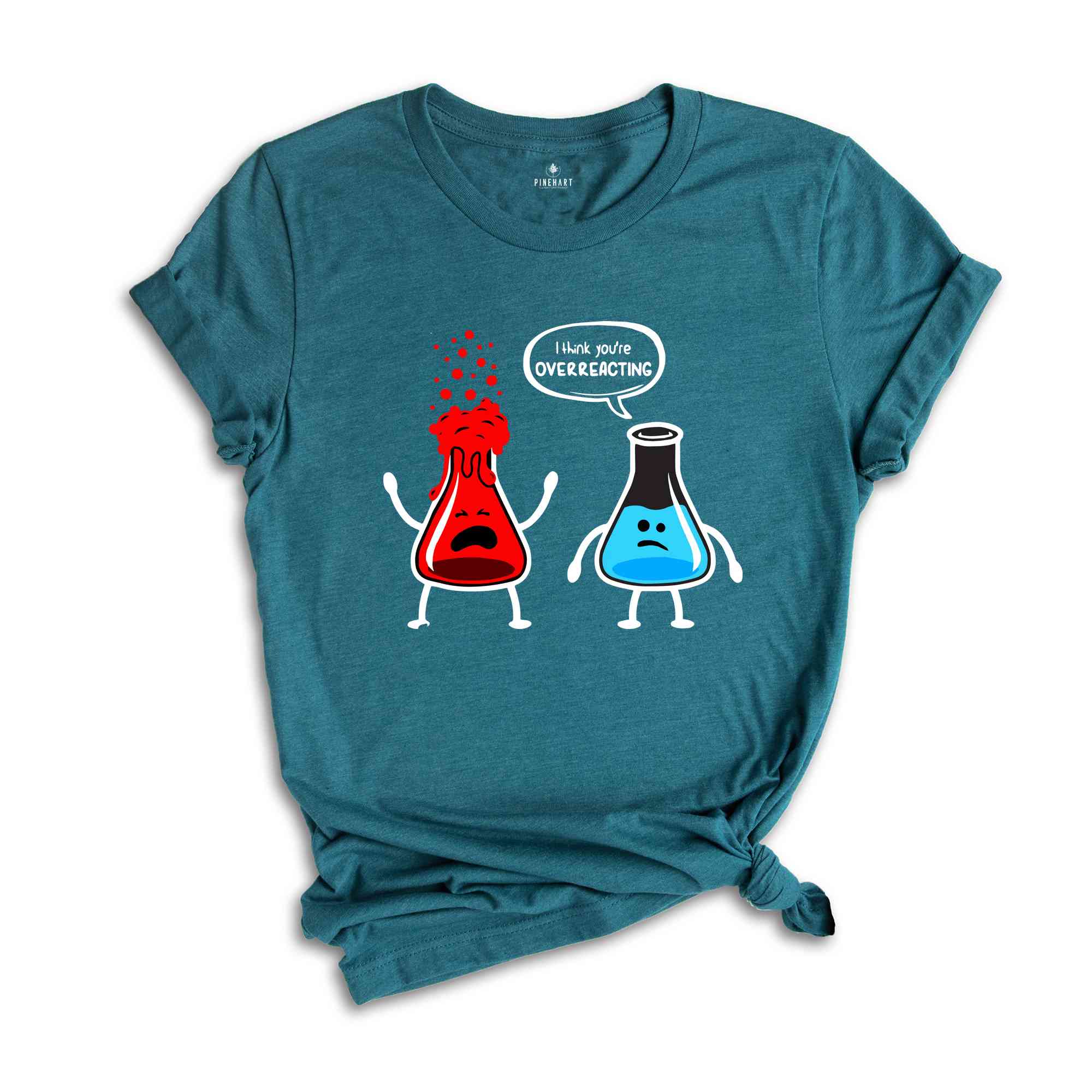 I Think You're Overreacting Shirt, Science Teacher, Nerd Shirt, Biology Shirt, Chemistry Shirt