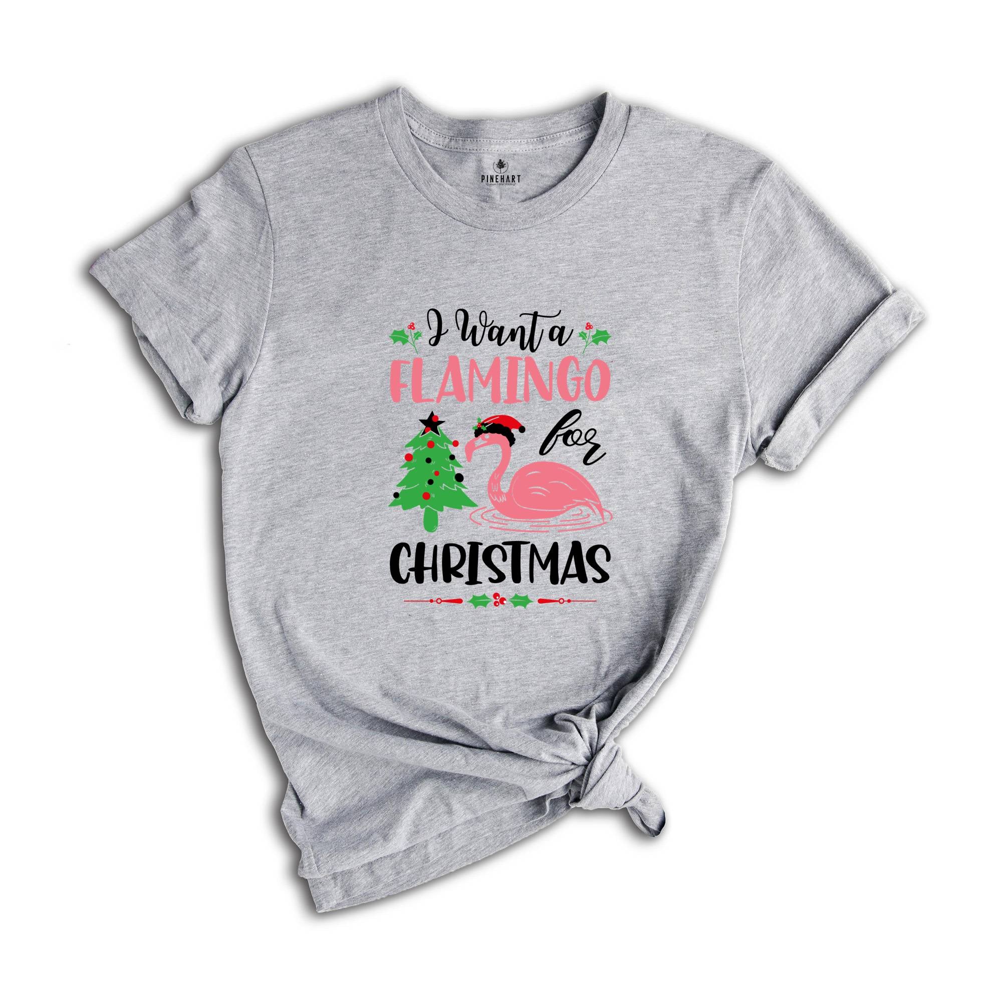 I Want a Flamingo for Christmas Shirt, Funny Christmas Shirt, Cute Flamingo Shirt, Flamingo Shirt, Christmas Party Tee, Christmas Gift
