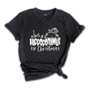 I Want a Hippopotamus For Christmas, Christmas Gift, Cute Christmas Tee, Christmas Kids Shirt, Christmas Pajamas, Holiday Shirt