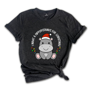 I Want A Hippopotamus For Christmas T-Shirt, Christmas Hippo Shirt, Funny Christmas Tee, Christmas Gift, Xmas Pajamas