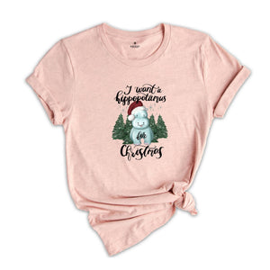 I Want A Hippopotamus For Christmas Tee, Christmas Hippo Shirt, Funny Christmas Shirt, Christmas Gift, Xmas Shirt, Cute Christmas Tee