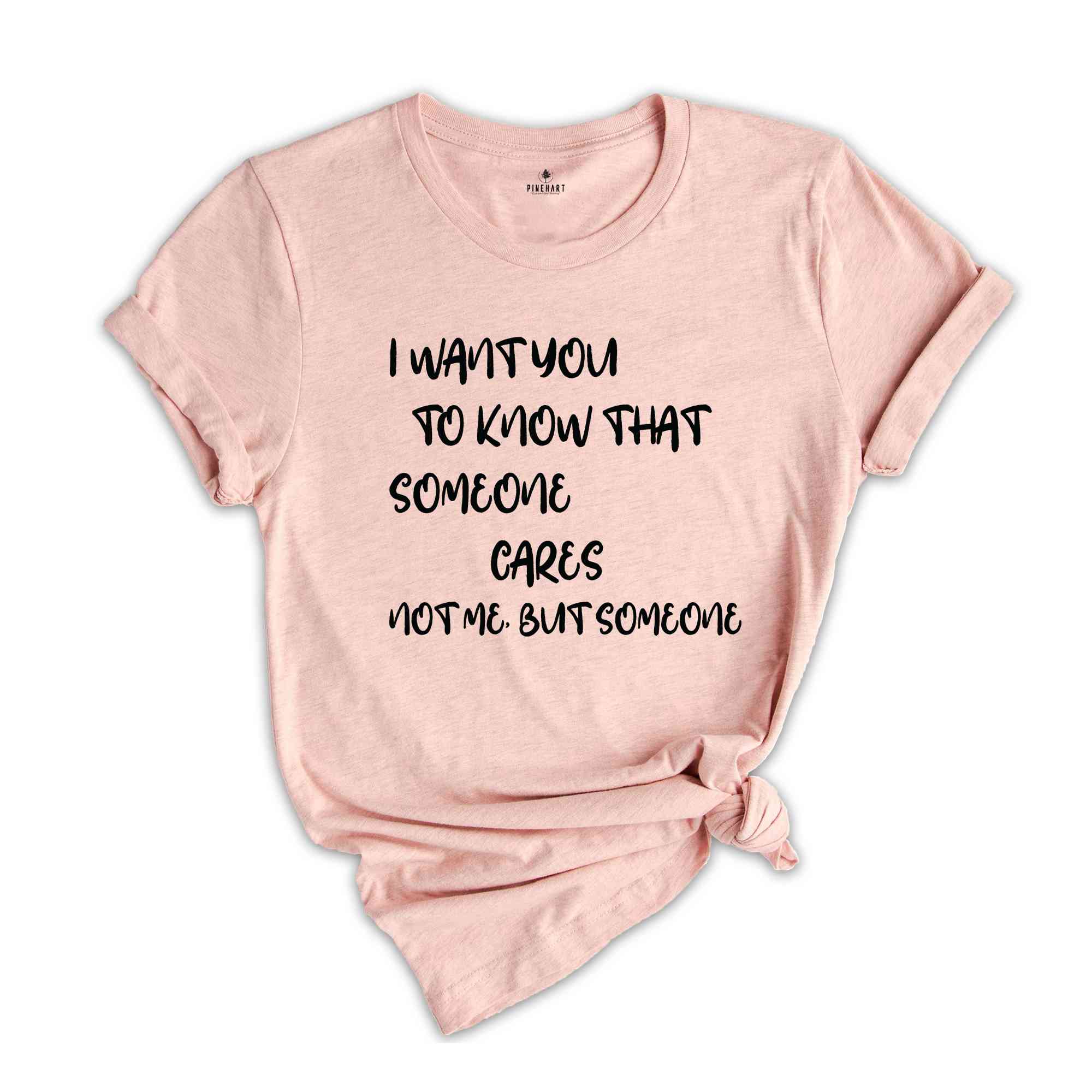 I Want You To Know That Someone Cares T-Shirt, Sarcastic Shirt, Humorous Shirt, Funny Saying Shirt, Funny Gifts