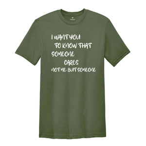 I Want You To Know That Someone Cares T-Shirt, Sarcastic Shirt, Humorous Shirt, Funny Saying Shirt, Funny Gifts