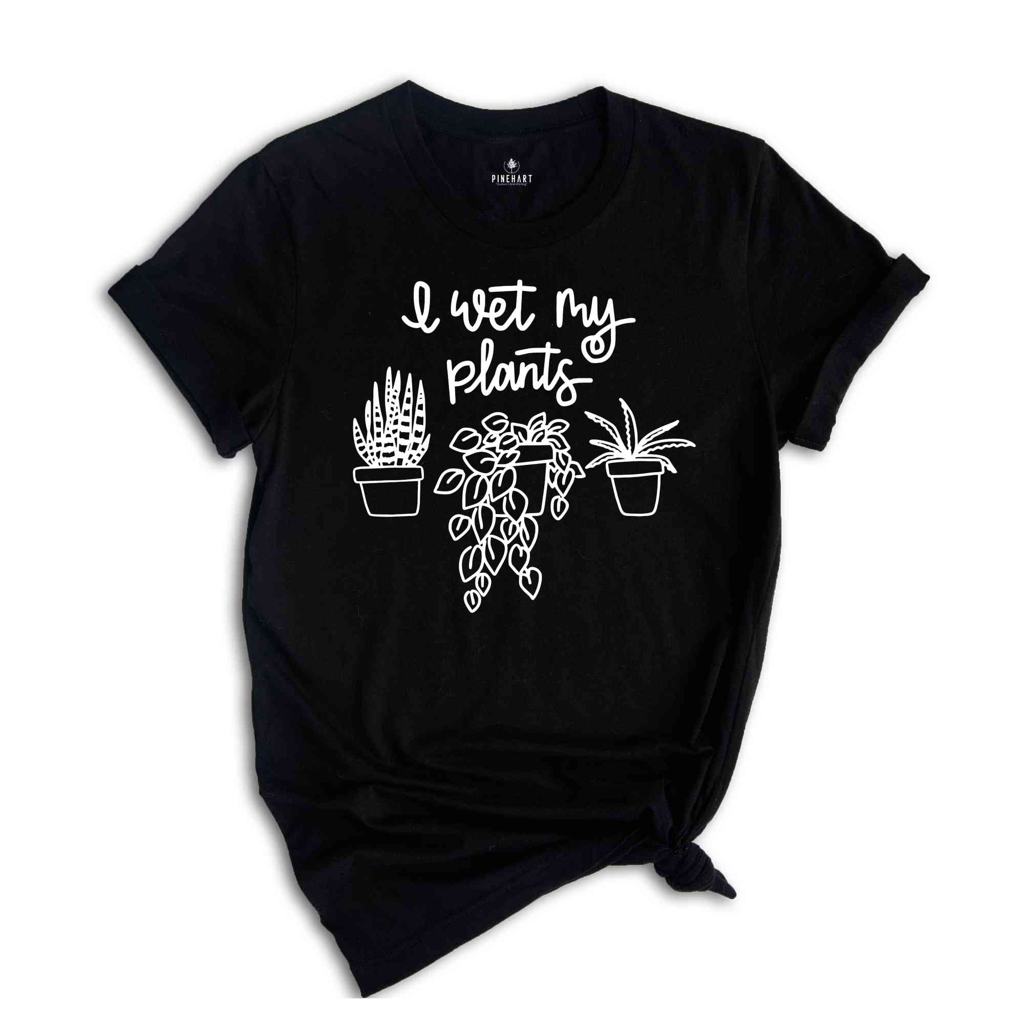 succulent tee I Wet My Plants Shirt, Plant Lady Shirt, Plant Lover Gift, Succulent Tee, Plant Lover Shirt, Gardening Shirt, Plant Mom Shirt, Gardener Gift Black / M