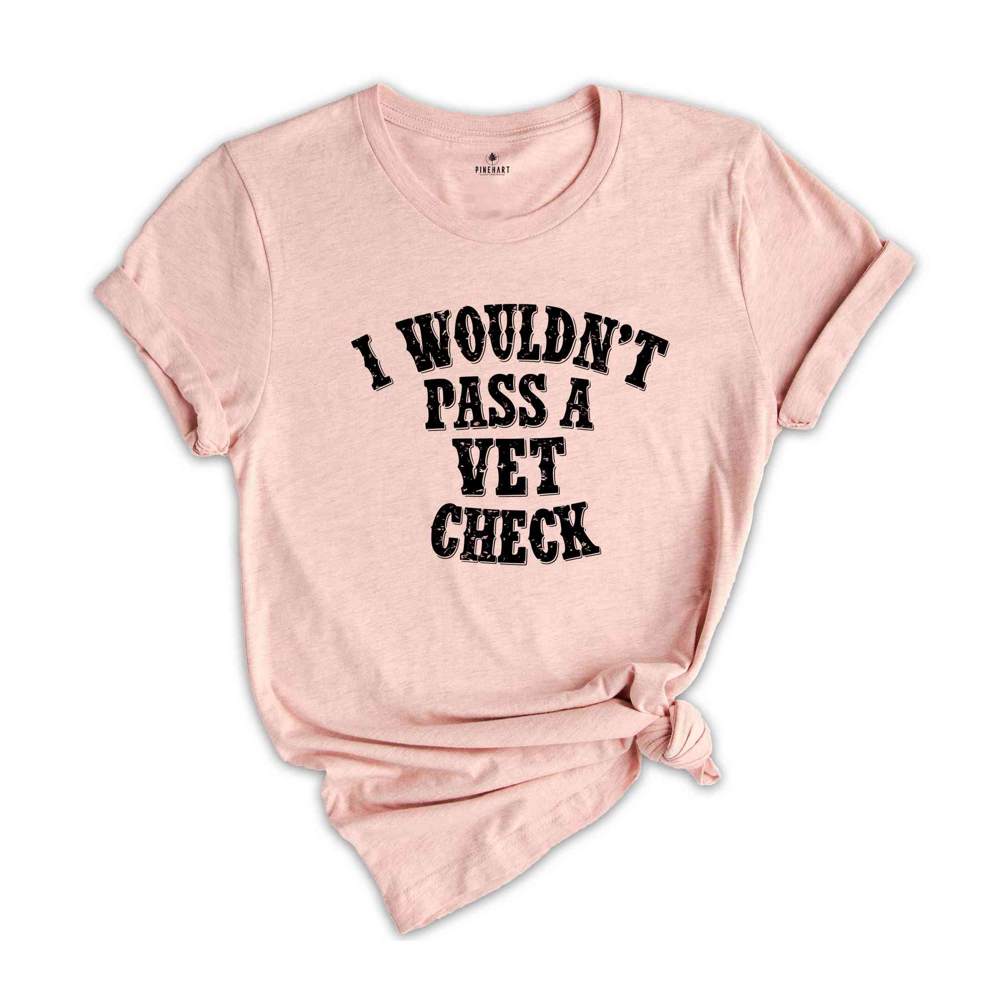 I wouldn't pass a vet check Shirt, Funny Horse Shirt, Equestrian Shirt, Cowgirl Shirt, Horse Riding Shirt, Equestrian Gift Riding Tee