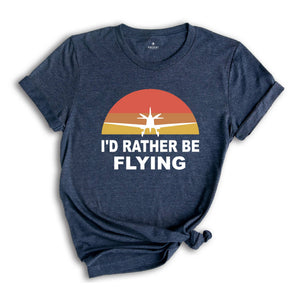 I'd Rather Be Flying Shirt, Retro Pilot T-shirt, Airplane Lover Tee, Funny Pilot Tee, Gifts For Pilots, Flying Daddy Gift