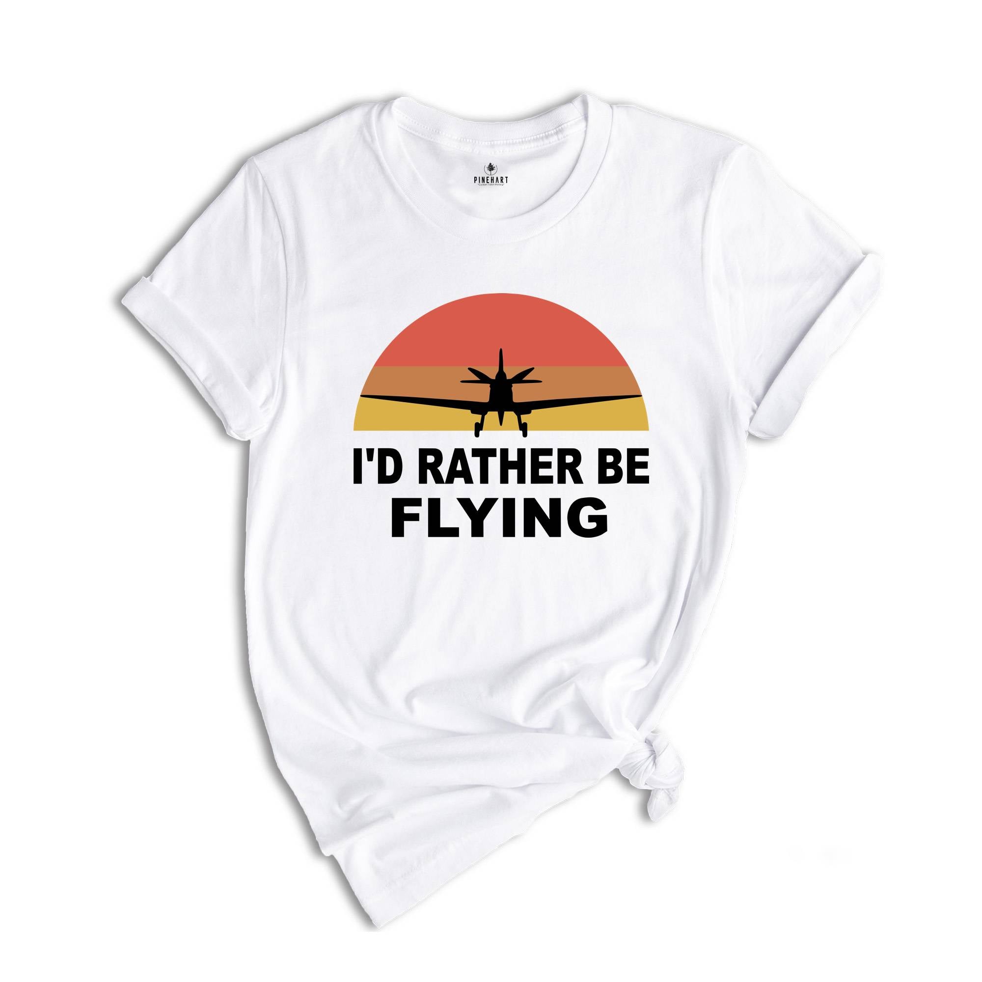 I'd Rather Be Flying Shirt, Retro Pilot T-shirt, Airplane Lover Tee, Funny Pilot Tee, Gifts For Pilots, Flying Daddy Gift