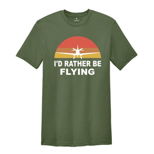 I'd Rather Be Flying Shirt, Retro Pilot T-shirt, Airplane Lover Tee, Funny Pilot Tee, Gifts For Pilots, Flying Daddy Gift