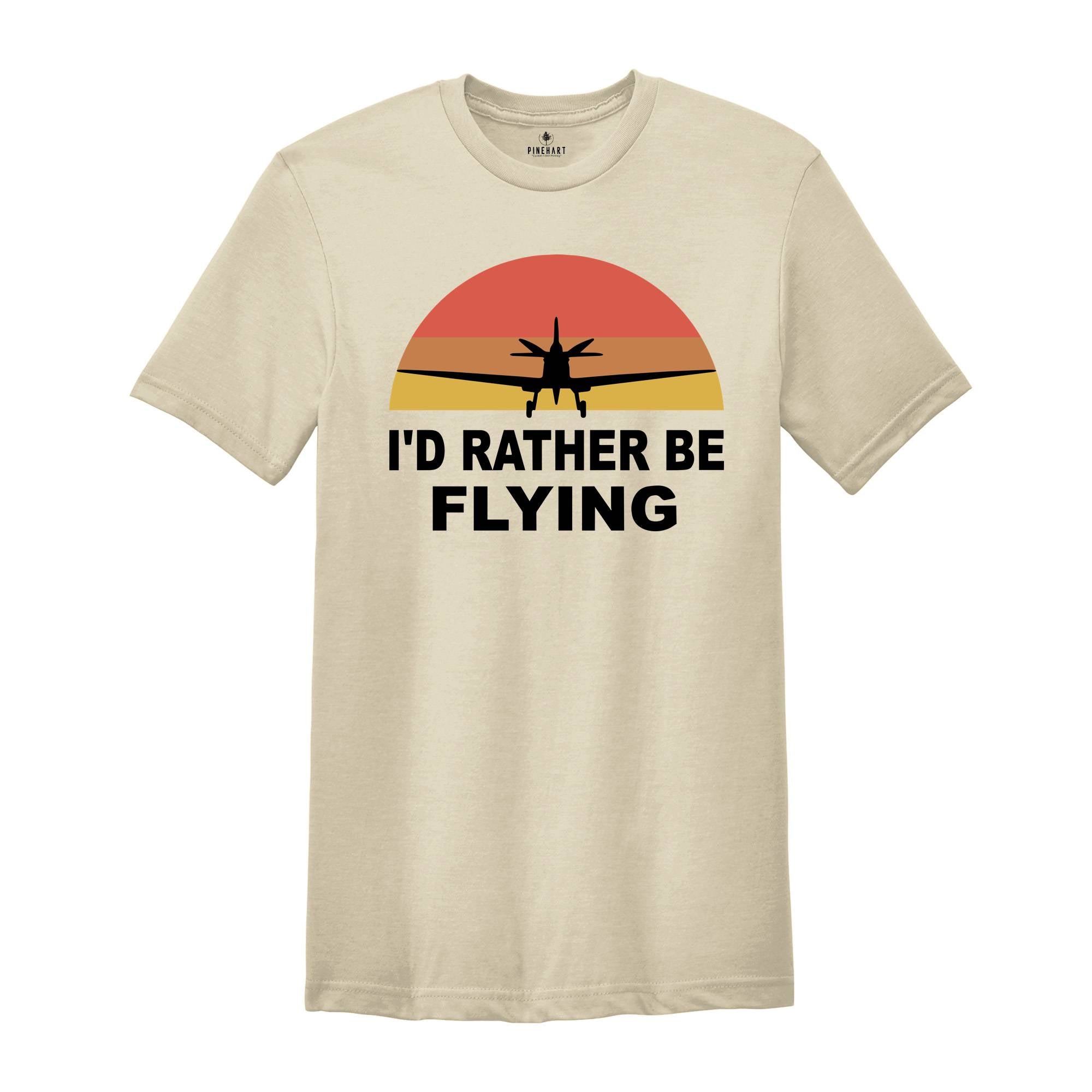 I'd Rather Be Flying Shirt, Retro Pilot T-shirt, Airplane Lover Tee, Funny Pilot Tee, Gifts For Pilots, Flying Daddy Gift