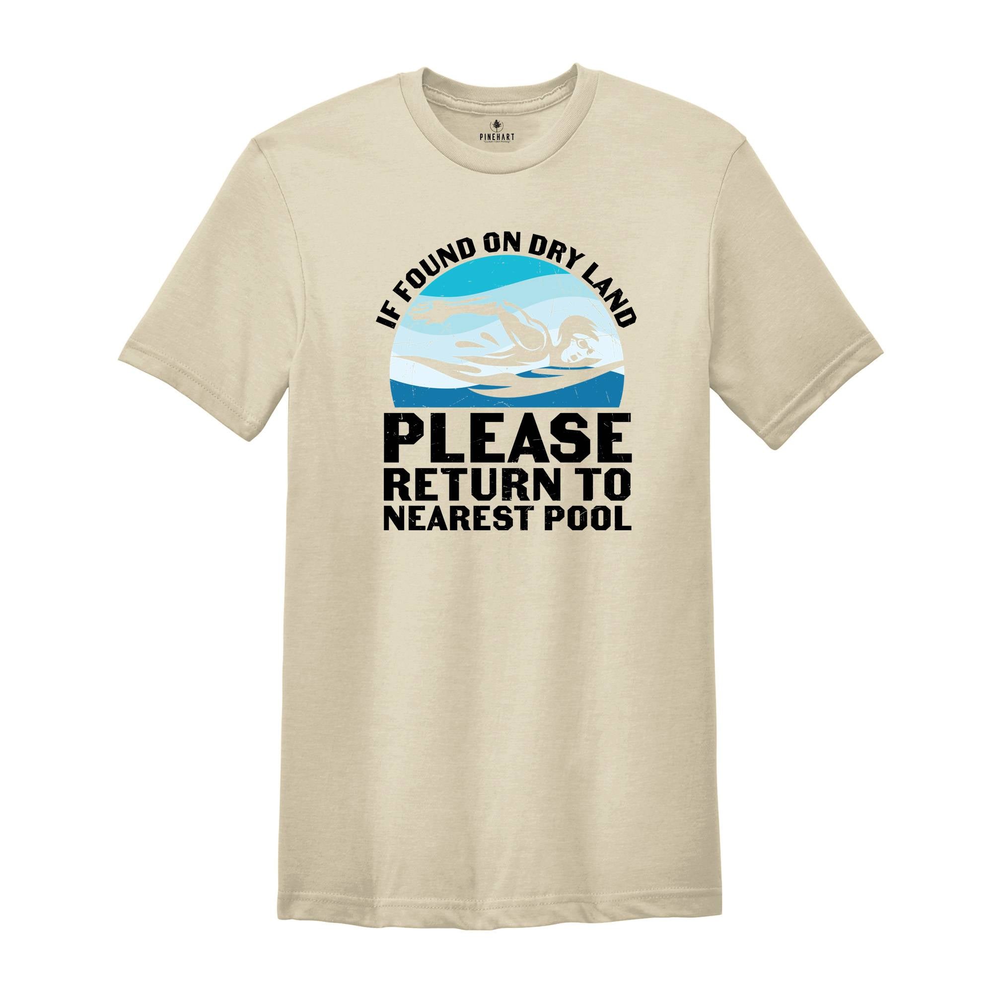 If Found on Dry Land Please Return to Nearest Pool Shirt, Swimmer Shirt, Swimming Shirt, Pool Shirt, Swim Lover Shirt