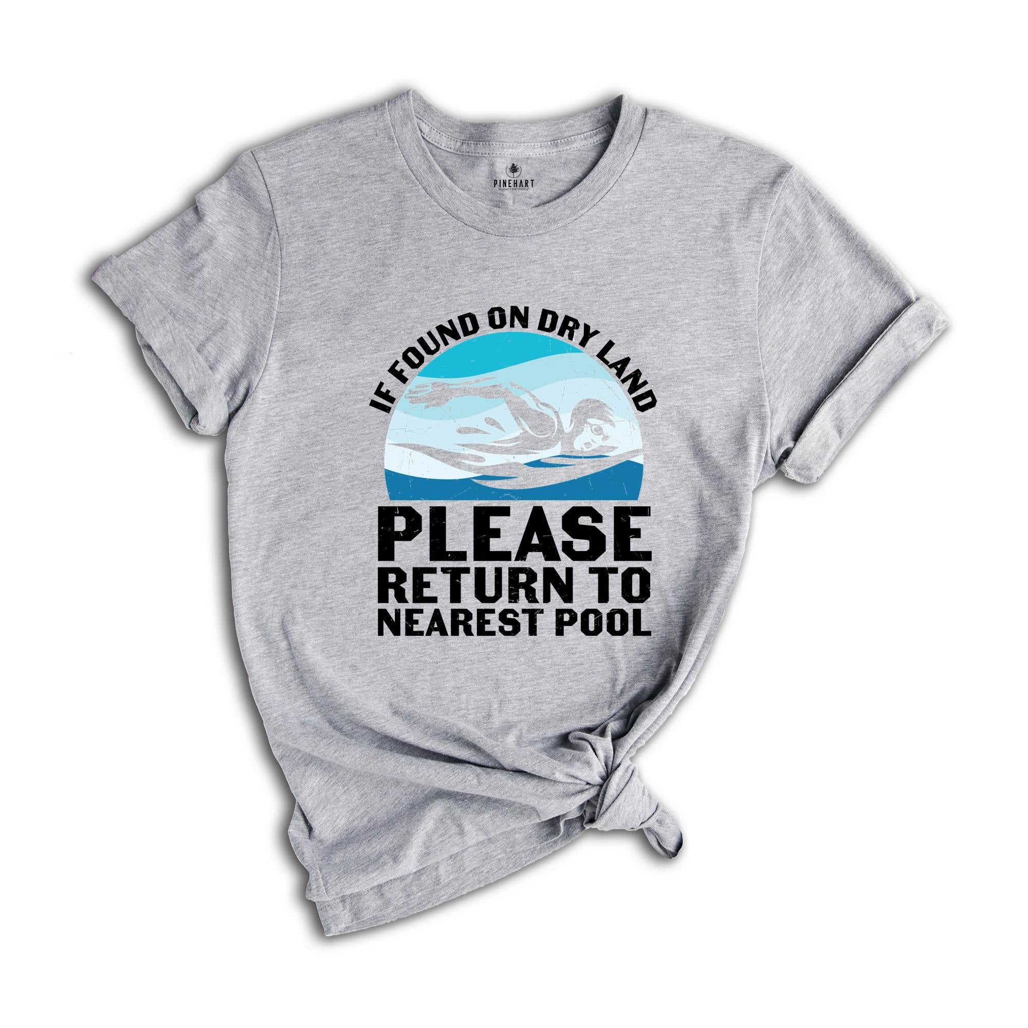 If Found on Dry Land Please Return to Nearest Pool Shirt, Swimmer Shirt, Swimming Shirt, Pool Shirt, Swim Lover Shirt