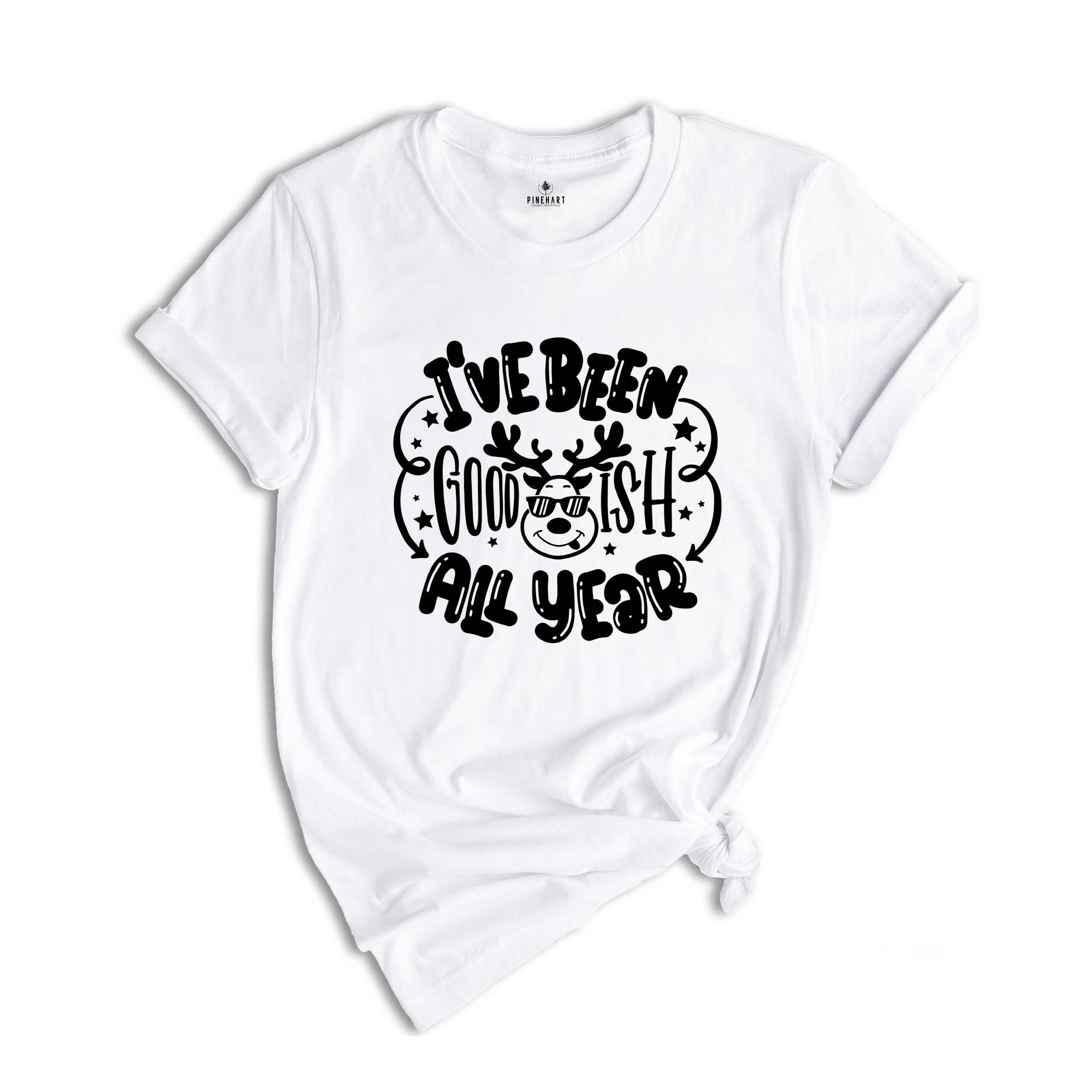 I'ive Been Goodish All Year, Funny Christmas ,Funny Christmas Gift, Santa Claus Shirt, Funny Xmas Shirt, Christmas Shirt,Holiday Shirt