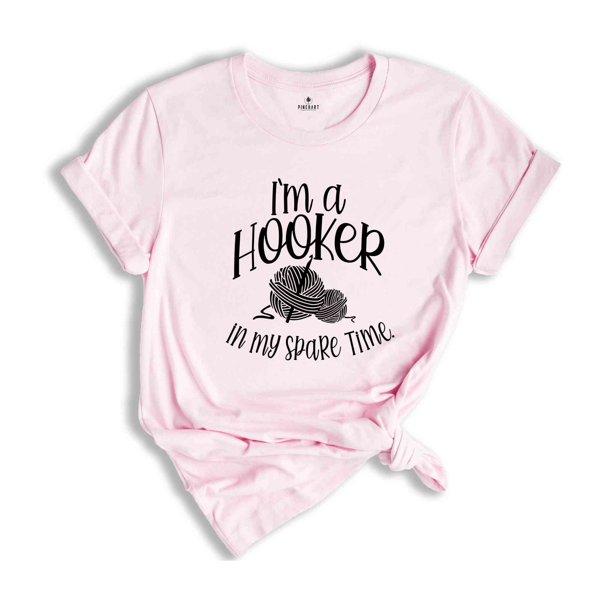 I'm a Hooker in my Spare Time Shirt, Crochet T-Shirt, Crocheting Gift, Adult Humor, Crochet Lover Shirt