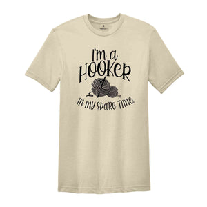 I'm a Hooker in my Spare Time Shirt, Crochet T-Shirt, Crocheting Gift, Adult Humor, Crochet Lover Shirt