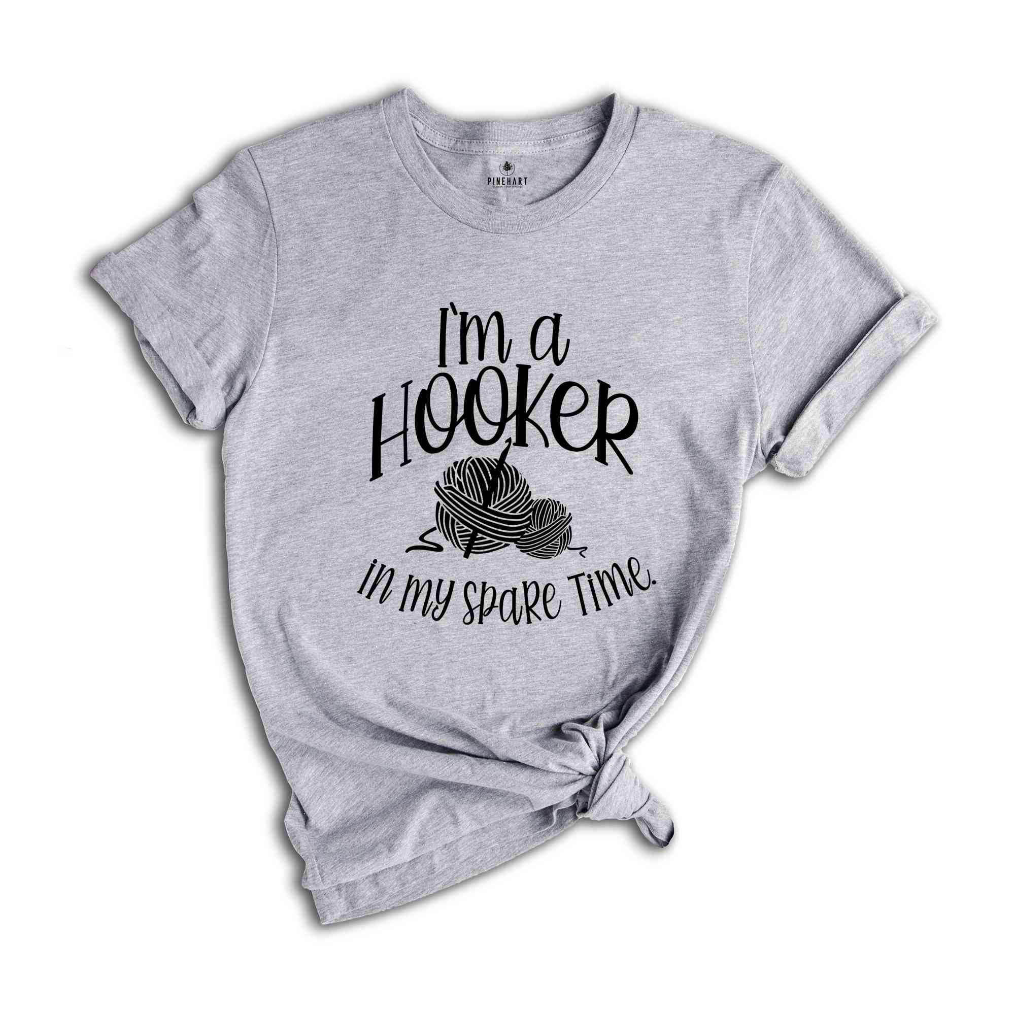 I'm a Hooker in my Spare Time Shirt, Crochet T-Shirt, Crocheting Gift, Adult Humor, Crochet Lover Shirt