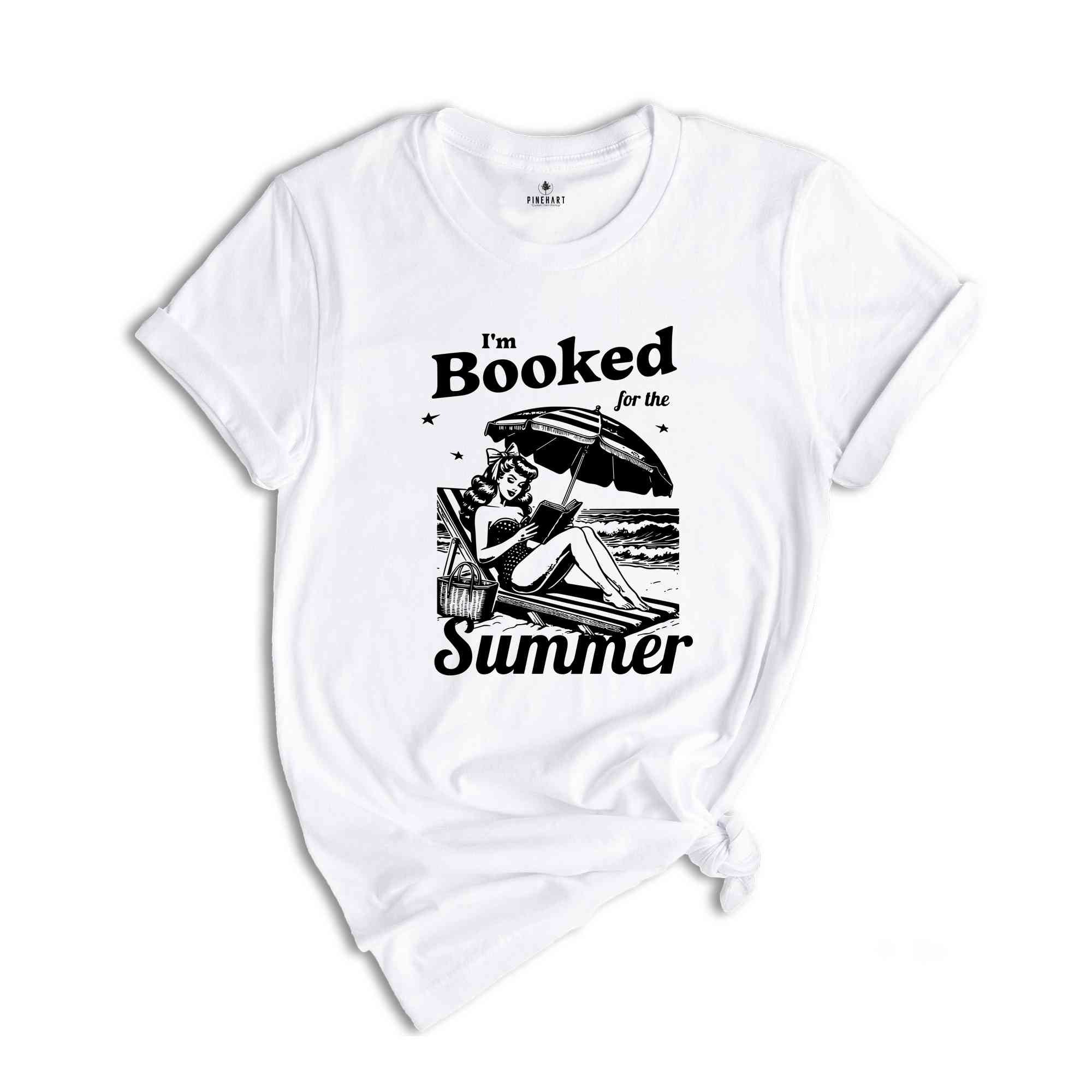 I'm Booked For The Summer Girl Shirt, Bookish Girl T-Shirt, Funny Gift For Reader Tee, Bookish Beach Shirt, Beach Vacation Shirt