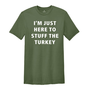 I'm Just Here Stuff The Turkey Shirt, Thanksgiving Couples Shirt, Funny Thanksgiving Shirt, Matching Thanksgiving Tee, Husband Wife Shirt