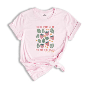 I'm So Berry Glad Shirt, Cute New Teacher Shirt, Teacher Appreciation, Strawberry Back to School Shirt, Elementary School Teacher Shirt
