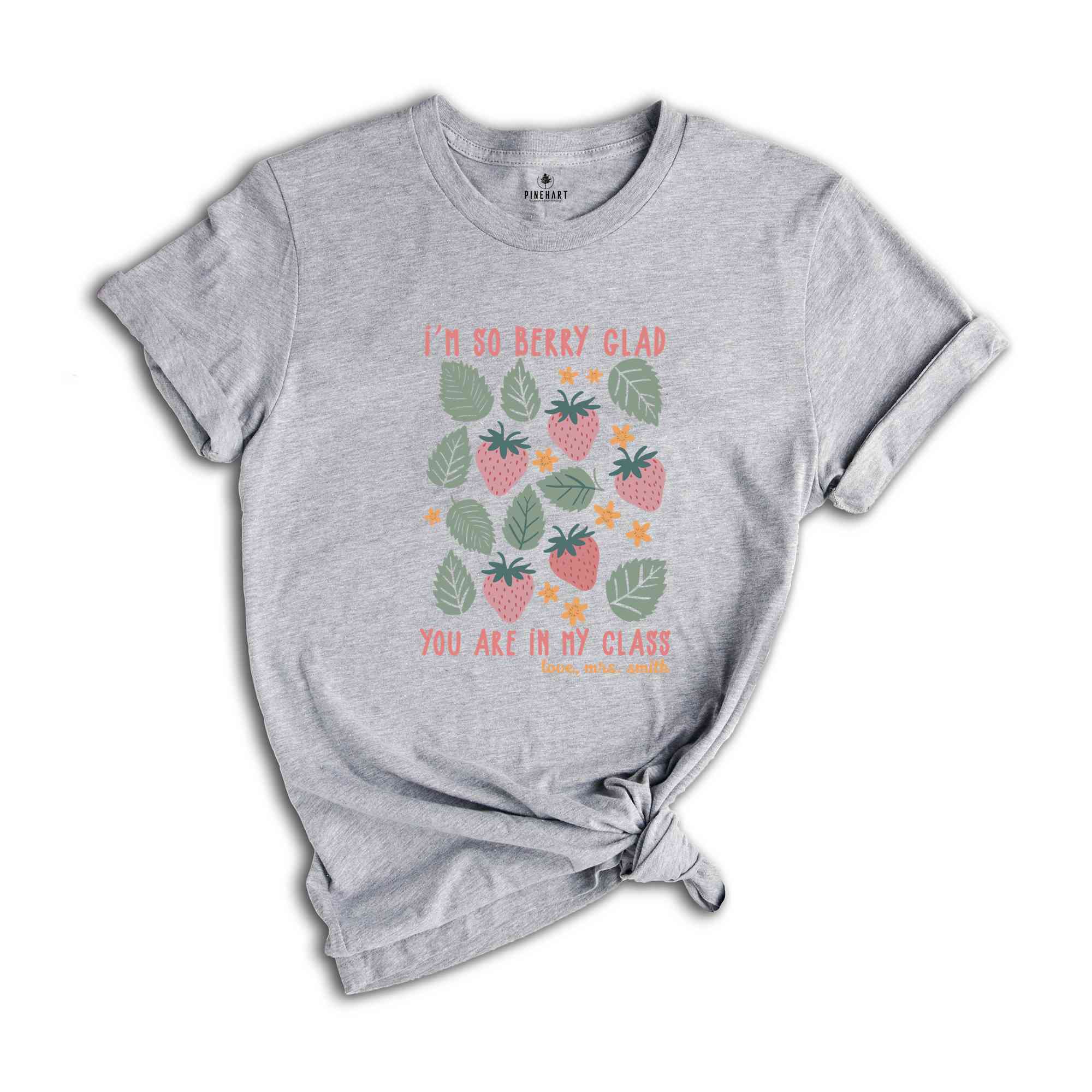 I'm So Berry Glad Shirt, Cute New Teacher Shirt, Teacher Appreciation, Strawberry Back to School Shirt, Elementary School Teacher Shirt