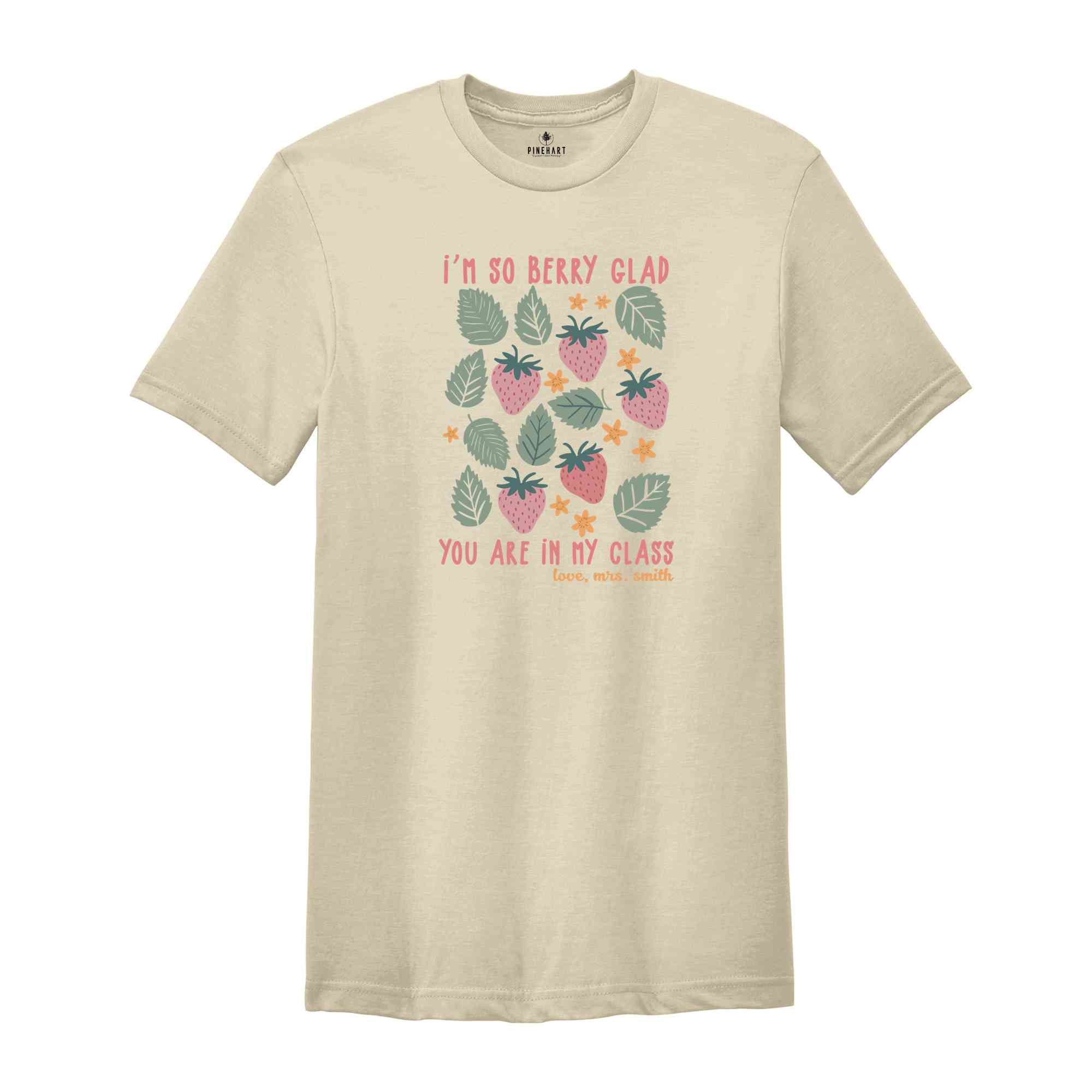 I'm So Berry Glad Shirt, Cute New Teacher Shirt, Teacher Appreciation, Strawberry Back to School Shirt, Elementary School Teacher Shirt