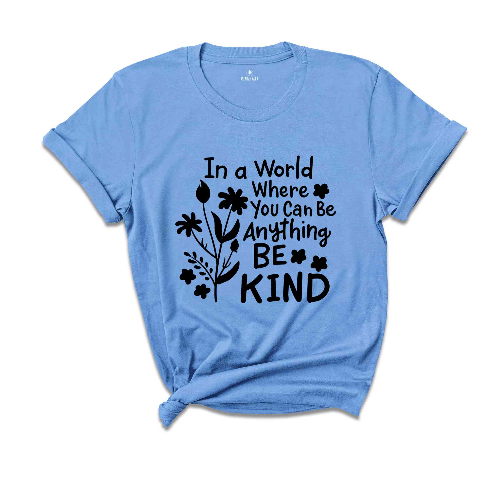 In a World Where You Can be Anything Be Kind Shirt, You Can Be Anything Shirt, Be Kind Shirt, Inspirational Shirt