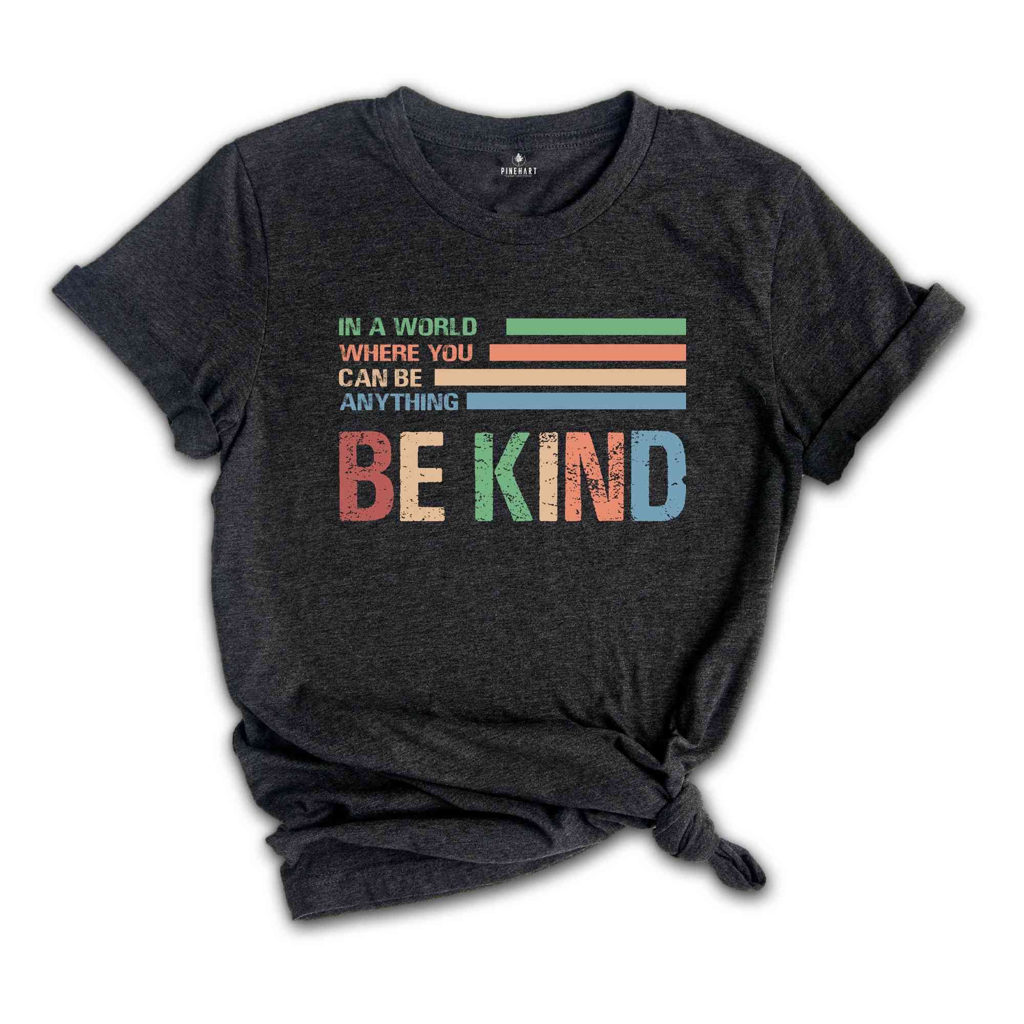 In A World Where You Can Be Anything Be Kind Shirt, Retro Teacher Shirt, Be Kind Shirt, Teacher Shirt, Kindness Shirt, Cute Teacher Shirt