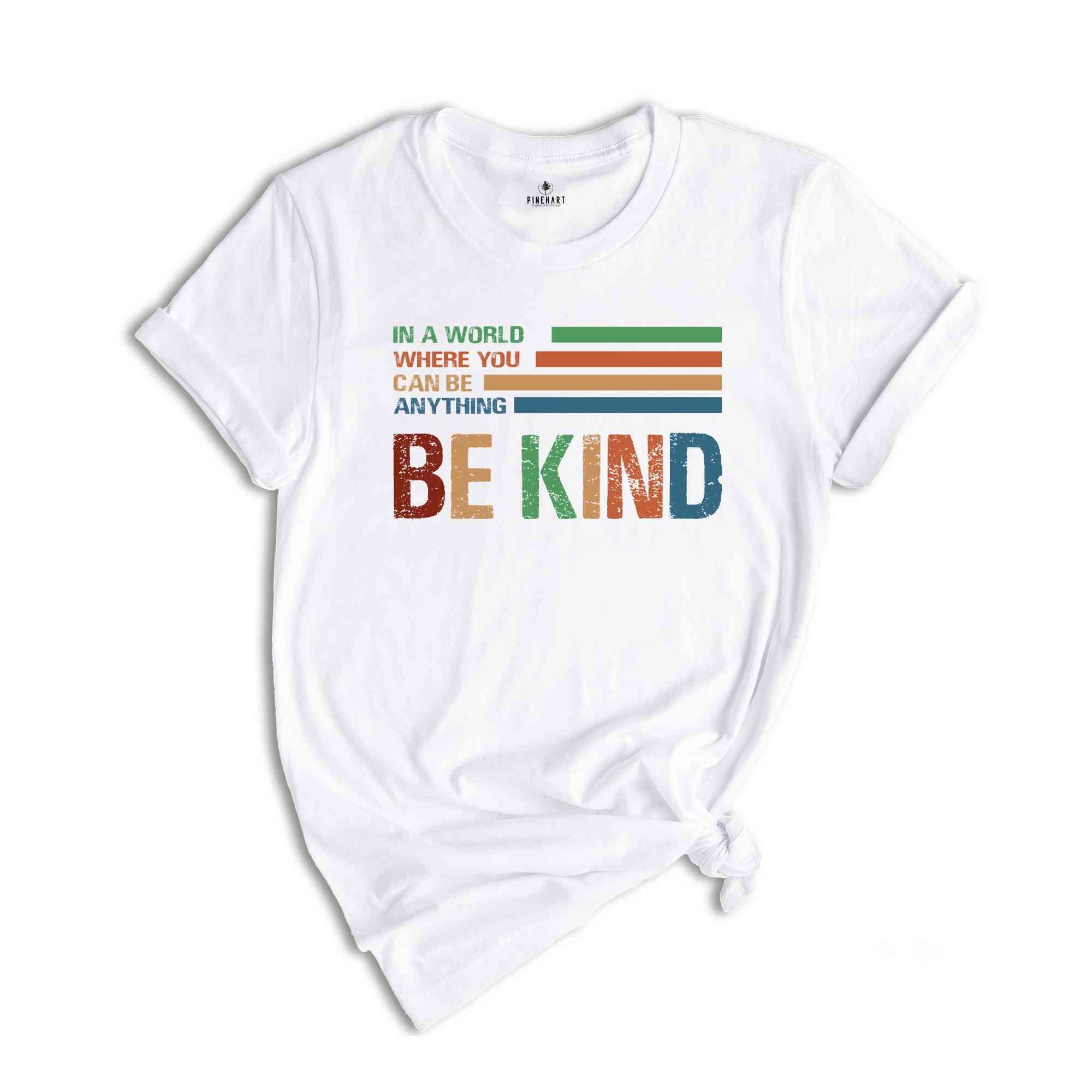 In A World Where You Can Be Anything Be Kind Shirt, Retro Teacher Shirt, Be Kind Shirt, Teacher Shirt, Kindness Shirt, Cute Teacher Shirt