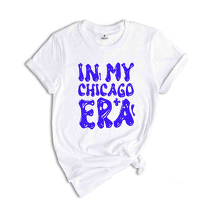 In My Chicago Era Shirt, Mental Health Shirt, Inspirational Shirt, Self Care Shirt, In My Era Shirts, Self Love Shirt