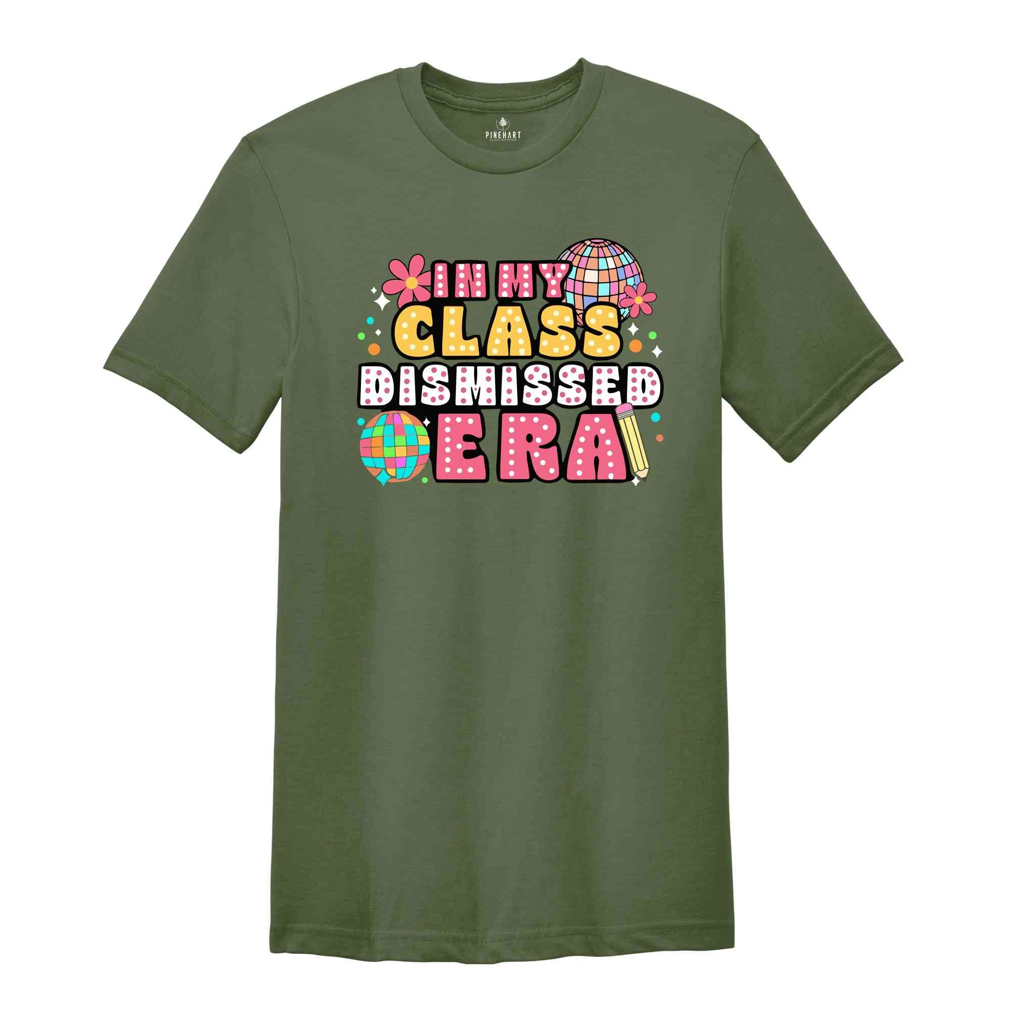 In My Class Dismissed Era Shirt, Teacher Summer Shirt, Happy Last Day Of School Shirt, Last Day of School Shirt, Funny Teacher Shirt