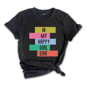 In My Happy Girl Era T-shirt, Feminist Shirt, Women Mental Health Shirt, Motivational Shirt, Girl Power Tee, Happy Era T-shirt, Trendy Tee)