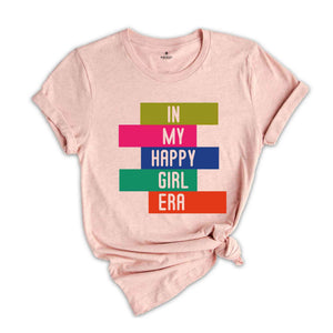 In My Happy Girl Era T-shirt, Feminist Shirt, Women Mental Health Shirt, Motivational Shirt, Girl Power Tee, Happy Era T-shirt, Trendy Tee)