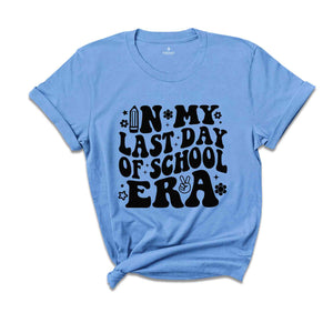 In My Last Day Of School Era Shirt, End Of School Shirt, Last Day Of School Shirt, Graduation Shirt, School Shirt, Tie Dye Shirt