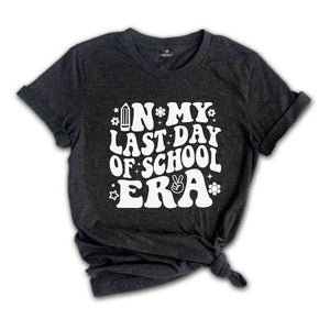 In My Last Day Of School Era Shirt, End Of School Shirt, Last Day Of School Shirt, Graduation Shirt, School Shirt, Tie Dye Shirt