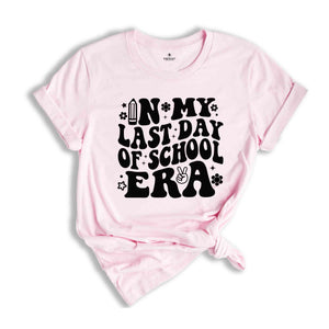 In My Last Day Of School Era Shirt, End Of School Shirt, Last Day Of School Shirt, Graduation Shirt, School Shirt, Tie Dye Shirt