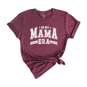 In My Mama Era Shirt, Mama Shirt, Best Mama Shirt from Daughter, Gift for Best Mom, Funny Mom Shirt, Mom Shirt, Mother's Day Shirt